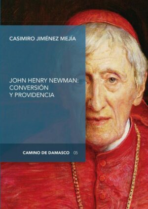 John Henry Newman: conversión y providencia