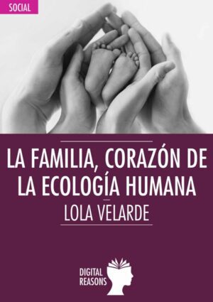 La familia, corazón de la ecologí­a humana